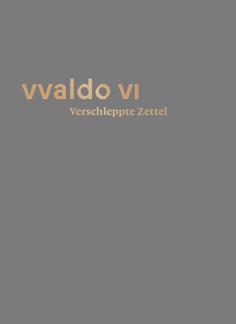 Verschleppte Zettel - Irrfahrten der Überlieferung (vvaldo VI), Buch