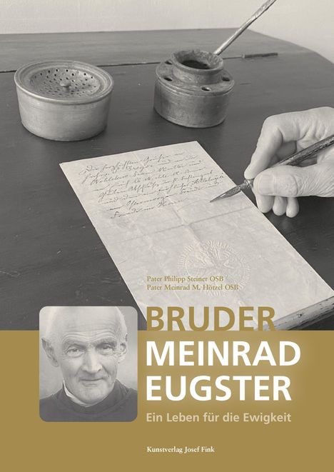 Text: "BRUDER MEINRAD EUGSTER, Ein Leben für die Ewigkeit." Bild eines Schreibens mit Feder, Hand und altem Tintenfass.