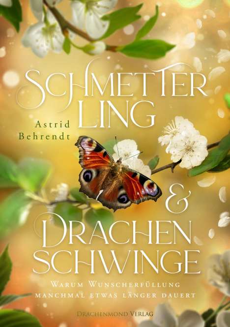 Astrid Behrendt: Schmetterling &amp; Drachenschwinge, Buch