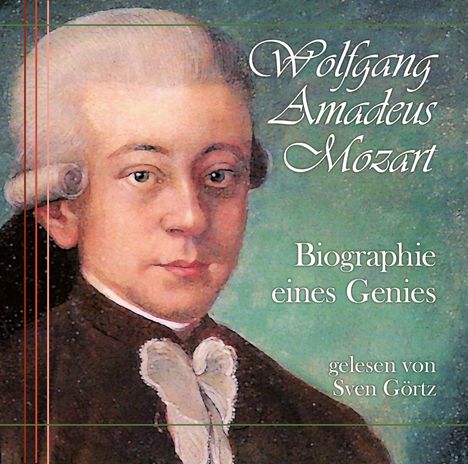 Wolfgang Amadeus Mozart (1756-1791): Wolfgang Amadeus Mozart-Biographie eines Genies, CD