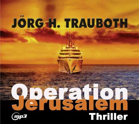 Jörg H.- Gelesen von Omid-Paul Eftekhari Trauboth: Operation Jerusalem, MP3-CD