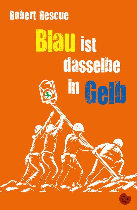 Texte: "Robert Rescue", "Blau ist dasselbe in Gelb". Illustration von vier Arbeitern, die ein grünes Ampelmännchen-Schild heben.