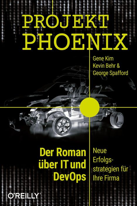 "PROJEKT PHOENIX," Autoren: Gene Kim, Kevin Behr, George Spafford. X-Ray Autoabbildung, binäre Codes im Hintergrund.