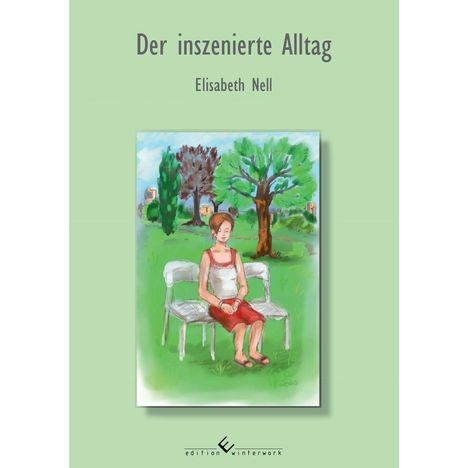 Elisabeth Nell: Nell, E: Der inszenierte Alltag, Buch