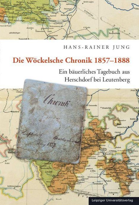 "Die Wöckelsche Chronik 1857–1888" von Hans-Rainer Jung. Altes Tagebuch auf einer historischen Landkarte.