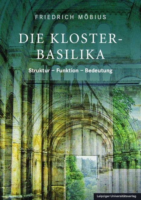 "FRIEDRICH MÖBIUS. DIE KLOSTER-BASILIKA: Struktur – Funktion – Bedeutung." Ein gotisches Gewölbe mit grünen Ranken.