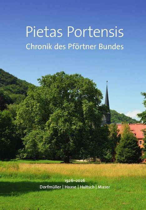 "Pietas Portensis, Chronik des Pförtner Bundes. 1926–2026, Dorfmüller | Haase | Hultsch | Maser." Im Hintergrund Natur und Kirchturm.