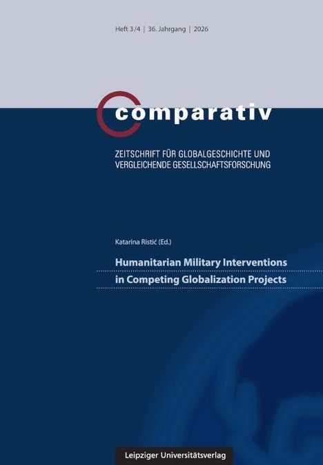 „comparativ“ steht groß oben, darunter: „Zeitschrift für Globalgeschichte und vergleichende Gesellschaftsforschung“. Titel: „Humanitarian Military Interventions in Competing Globalization Projects“. Unten: „Leipziger Universitätsverlag“.