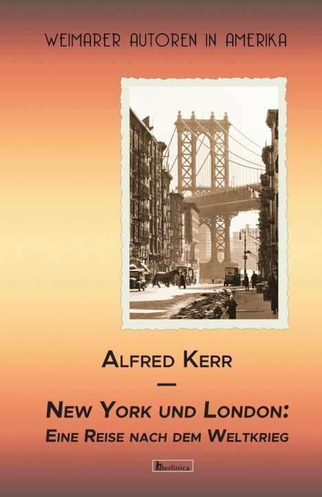Alfred Kerr: Kerr, A: New York und London. Eine Reise nach dem Weltkrieg, Buch