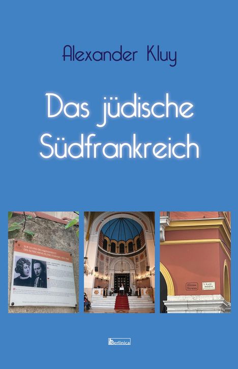 Titel: "Das jüdische Südfrankreich" von Alexander Kluy. Drei Bilder: Eine Gedenktafel, eine Synagoge, ein Straßenschild.