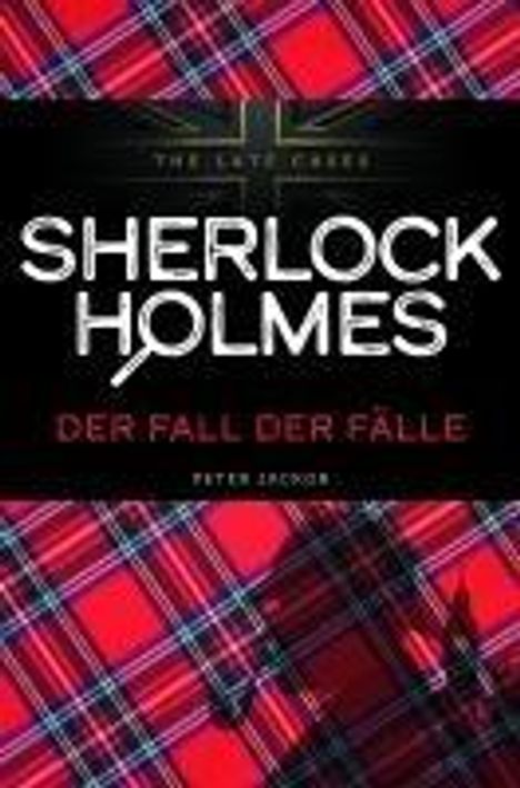 Peter Jackob: Der Fall der Fälle. Sherlock Holmes - The Late Cases, Buch