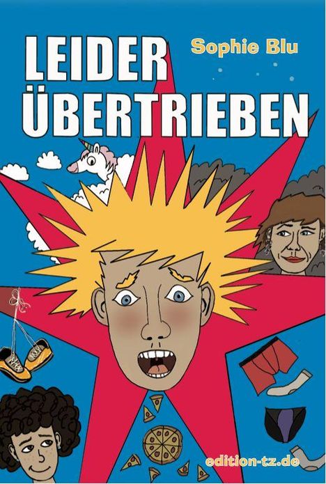 Titel: LEIDER ÜBERTRIEBEN, Autor: Sophie Blu. Illustration: schockiertes Gesicht, bunte Objekte und Kleidung verteilt.