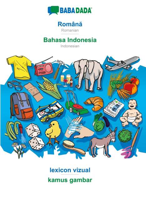 Babadada Gmbh: BABADADA, Româna - Bahasa Indonesia, lexicon vizual - kamus gambar, Buch
