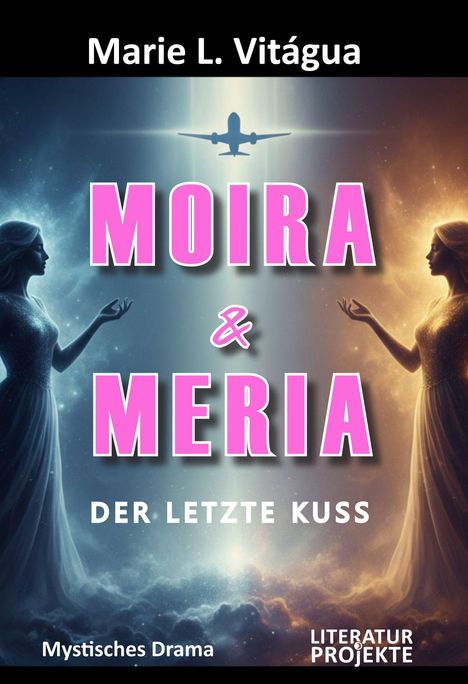 "MOIRA & MERIA Der letzte Kuss" in großen Buchstaben, darüber ein fliegendes Flugzeug zwischen zwei Silhouetten von Frauen.