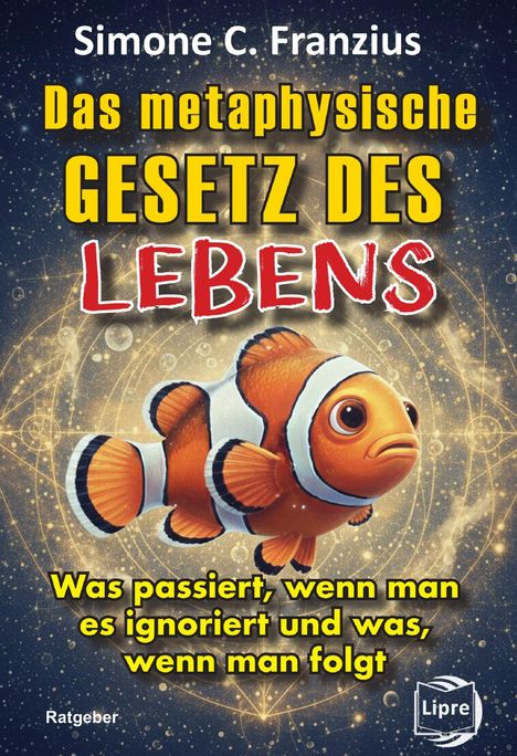 Buchtitel: "Das metaphysische Gesetz des Lebens". Ein Clownfisch schwimmt vor einem kosmischen Hintergrund.