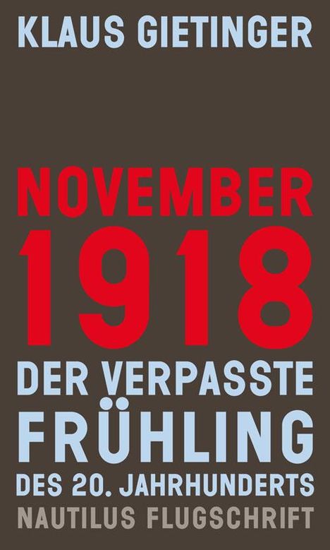 Klaus Gietinger: November 1918 - Der verpasste Frühling des 20. Jahrhunderts, Buch