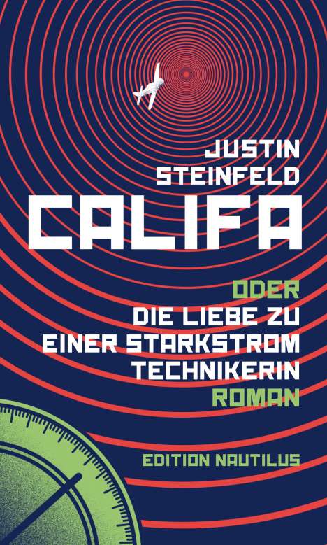 Justin Steinfeld: Califa oder Die Liebe zu einer Starkstromtechnikerin, Buch