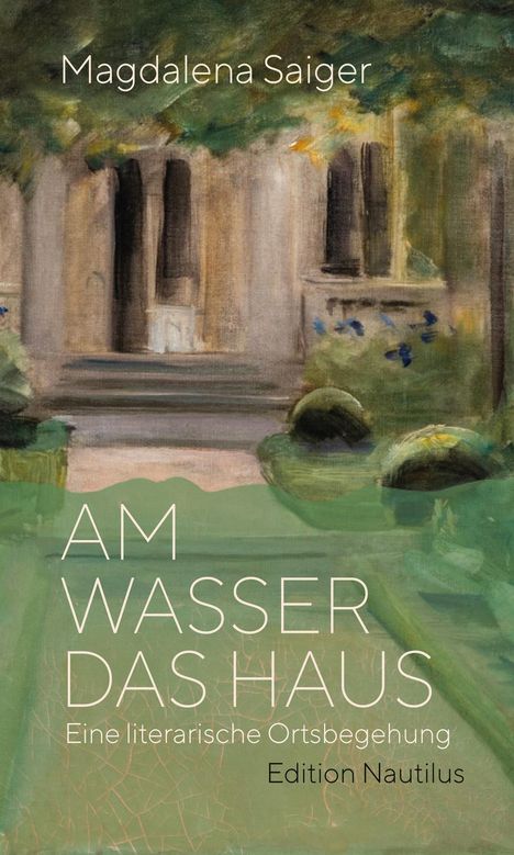 Magdalena Saiger: Am Wasser das Haus, Buch