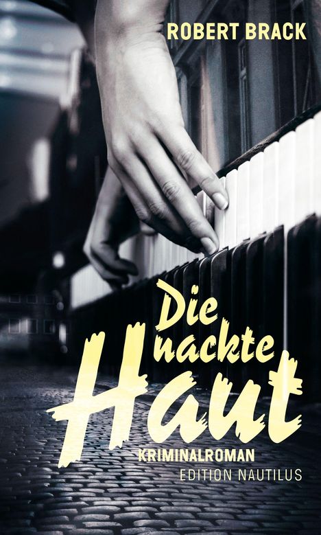 Text: "Die nackte Haut", "Robert Brack", "Kriminalroman", "Edition Nautilus", "Hotel". Bild: Hand auf Klaviertasten.