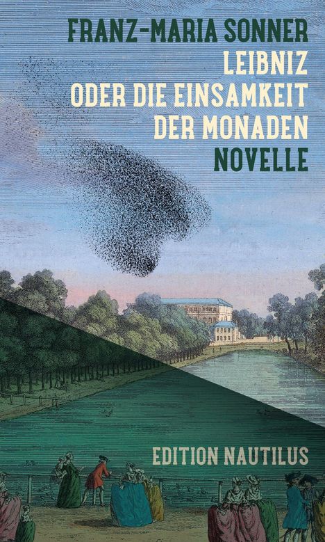 "FRANZ-MARIA SONNER. LEIBNIZ ODER DIE EINSAMKEIT DER MONADEN. NOVELLE. EDITION NAUTILUS. Illustration von einem Park."