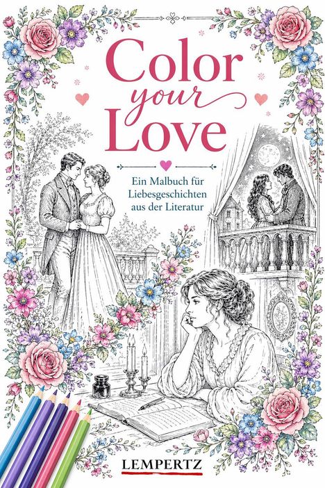 "Color your Love. Ein Malbuch für Liebesgeschichten aus der Literatur." Illustration mit Blumen, Paaren und einer schreibenden Frau.