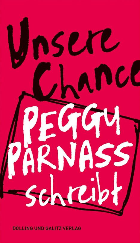 Peggy Sophie Parnass: Unsere Chance. Peggy Parnass schreibt, Buch