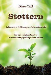 Dieter Troll: Troll, D: Stottern - Lebensweg - Erfahrungen - Selbsterkennt, Buch