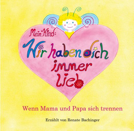 Renate Bachinger: Mein Kind: Wir haben dich immer lieb!, Buch