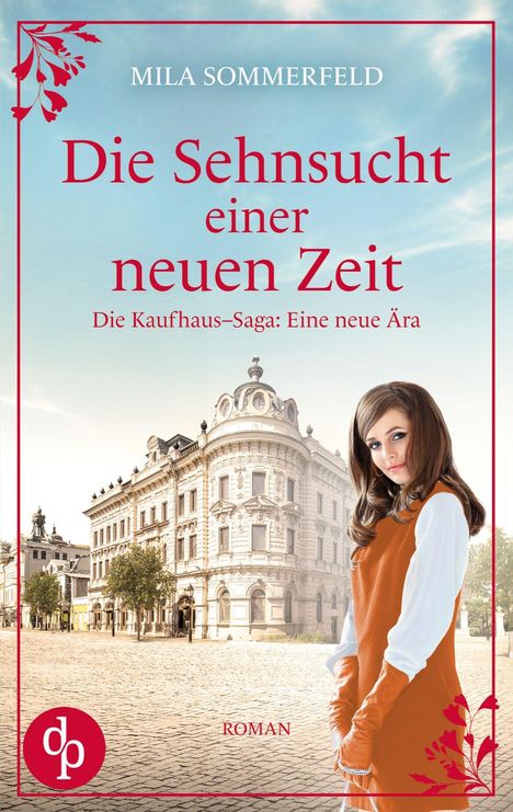 Buchtitel: "Die Sehnsucht einer neuen Zeit". Name: Mila Sommerfeld. Untertitel: "Die Kaufhaus-Saga: Eine neue Ära". Roman.