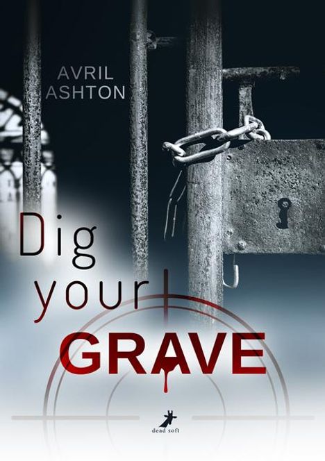 Avril Ashton: Dig your Grave, Buch