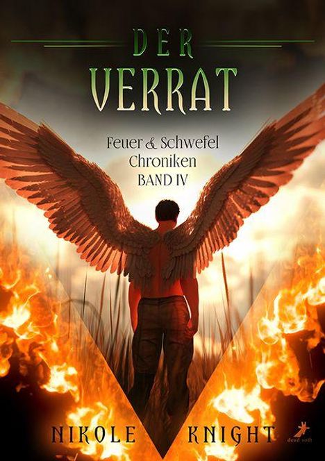 "Der Verrat. Feuer & Schwefel Chroniken Band IV. Nikole Knight."  
Ein Mensch mit Engelsflügeln steht vor Flammen.