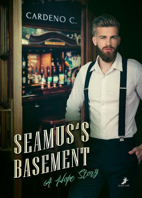 Text: "CARDENO C.", "SEAMUS'S BASEMENT", "A Hope Story". Mann mit Bart in weißem Hemd und Hosenträgern vor einer Bar.