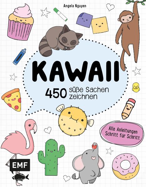 Text: "Angela Nguyen", "KAWAII 450 süße Sachen zeichnen", "Alle Anleitungen Schritt für Schritt". 
Illustrationen: Süße Tiere und Objekte.