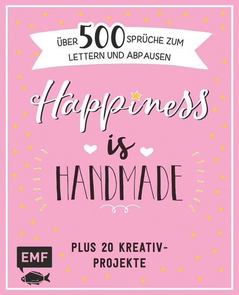 Happiness is handmade - über 500 Sprüche, Zitate und Weisheiten zum Lettern und Abpausen, Buch