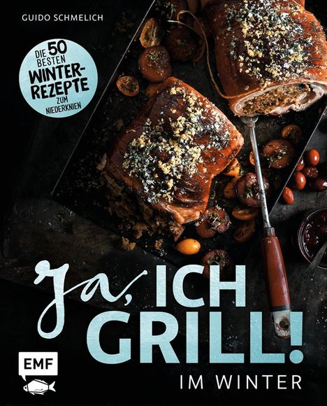 Guido Schmelich: Ja, ich grill - Im Winter, Buch