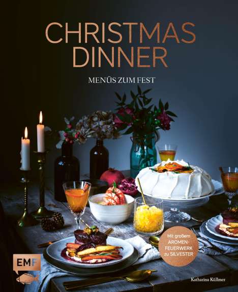 Katharina Küllmer: Christmas Dinner - Menüs zum Fest - Mit großem Aromenfeuerwerk zu Silvester, Buch
