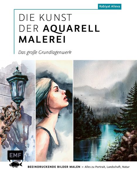 Rabiyat Alieva: Die Kunst der Aquarellmalerei - das große Watercolor-Grundlagenwerk, Buch