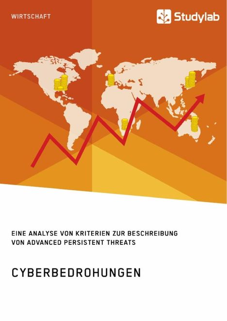 Anonym: Cyberbedrohungen. Eine Analyse von Kriterien zur Beschreibung von Advanced Persistent Threats, Buch