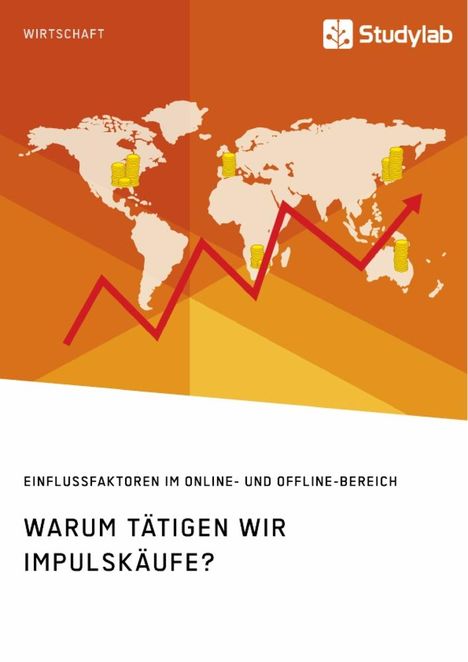 Anonym: Warum tätigen wir Impulskäufe? Einflussfaktoren im Online- und Offline-Bereich, Buch
