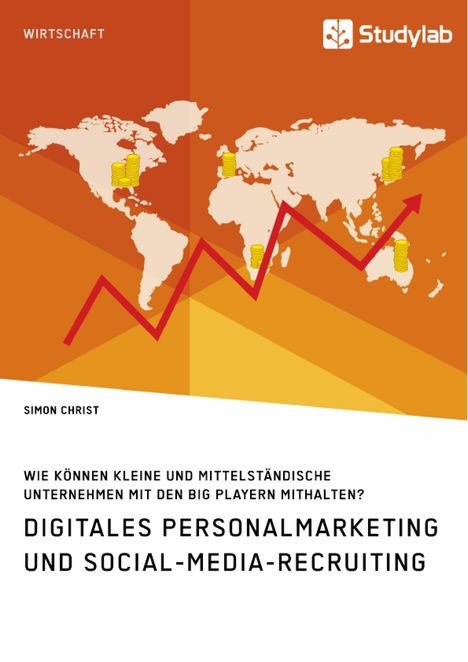 Simon Christ: Digitales Personalmarketing und Social-Media-Recruiting. Wie können kleine und mittelständische Unternehmen mit den Big Playern mithalten?, Buch