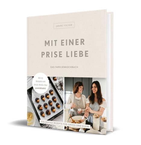 Janine Fischer: Mit einer Prise Liebe - das Familienkochbuch, Buch