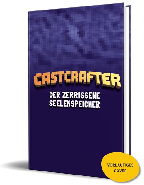 Text: „CASTCRAFTER, DER ZERRISSENE SEELENSPEICHER“. Dunkelblaues Buchcover mit gelbem Hinweis „VORLÄUFIGES COVER“.