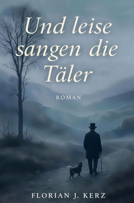 "Und leise sangen die Täler" - Roman. Silhouette eines Mannes und Hundes auf einem nebligen Pfad, karge Bäume.