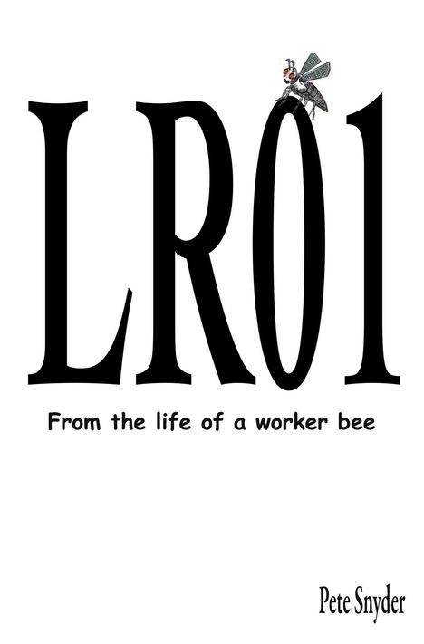 Text "LR01" mit einer Fliege auf der Null. Untertitel: "From the life of a worker bee". Unten rechts: "Pete Snyder".