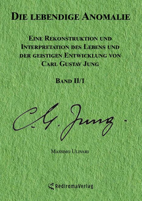 "Die lebendige Anomalie. Rekonstruktion und Interpretation von C.G. Jung. Band II/1. Massimo Ulivari. Grüner Hintergrund."