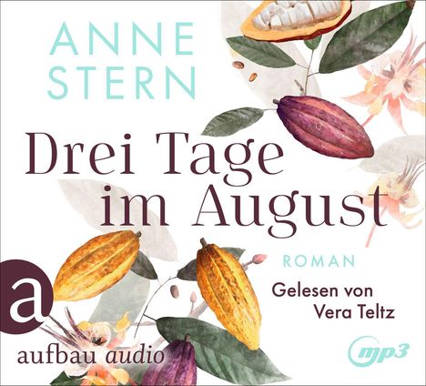 „Drei Tage im August“ von Anne Stern. Gelesen von Vera Teltz. Illustration mit Kakaofrüchten und Blüten.