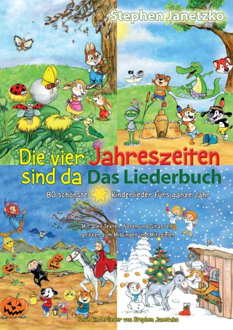 Stephen Janetzko (geb. 1966): Die vier Jahreszeiten sind da - 80 schönste Kinderlieder fürs ganze Jahr, Buch