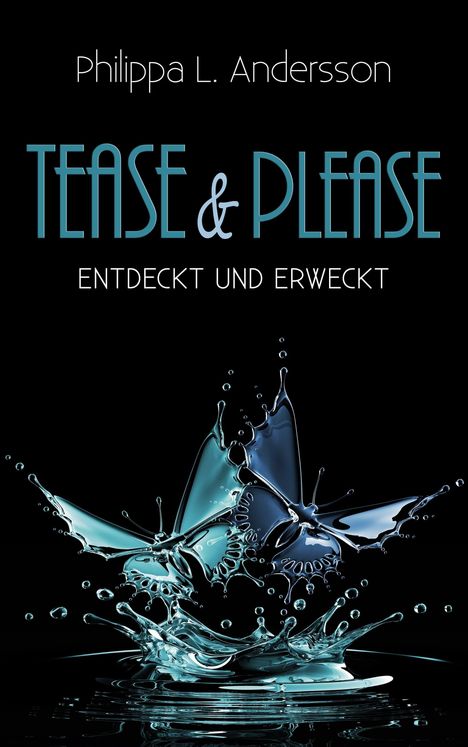 Philippa L. Andersson: Tease & Please - entdeckt und erweckt, Buch