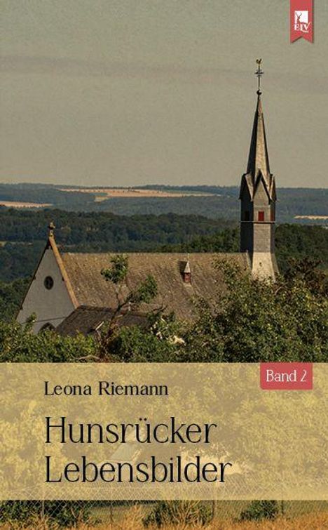 Titel: "Hunsrücker Lebensbilder, Band 2" von Leona Riemann. Eine Kirche im Vordergrund vor einer hügeligen Waldlandschaft.