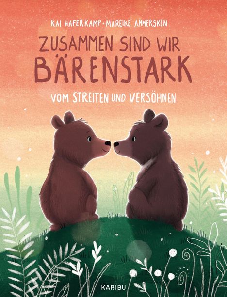 Kai Haferkamp: Zusammen sind wir bärenstark - Vom Streiten und Versöhnen, Buch